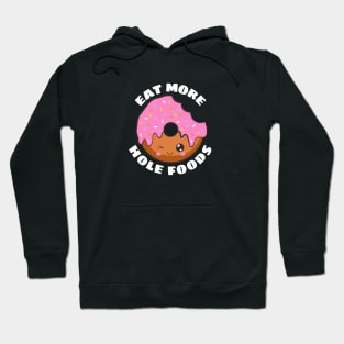 Eat More Hole Foods | Cute Donut Pun Hoodie